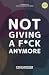 Not giving a F*ck Anymore.