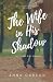 The Wife in His Shadow: A B...