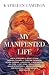 My Manifested Life