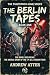 The Berlin Tapes : The Thir...