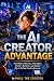 THE AI CREATOR ADVANTAGE by Phill The Creator