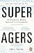 Super Agers by Eric Topol