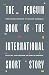 The Penguin Book of the International Short Story by John Freeman The Penguin Book of the International Short Story by John Freeman