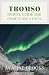 Tromsø Travel Guide 2026: C...