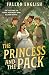 The Princess and the Pack (Rebellious Royals Omegaverse)