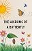 The Wisdoms of a Butterfly