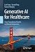 Generative AI for Healthcar...