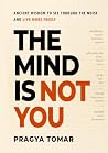 The Mind Is Not Y...