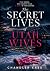 The Secret Lives of Utah Wives by Chandler Kass The Secret Lives of Utah Wives by Chandler Kass