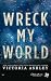 Wreck my world (Maïa) (French Edition)