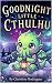 Goodnight Little Cthulhu