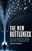 The New Bottleneck by Joe Kennedy
