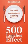 The 500 Lunches Effect by Nick Bendel