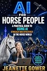 AI for Horse People by Jeanette Gower AI for Horse People by Jeanette Gower