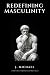 Redefining Masculinity: A P...