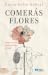Comerás Flores