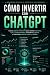 CÓMO INVERTIR CON CHATGPT: ...