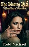 The Binding Pact: A Dark Vow of Obsession The Binding Pact: A Dark Vow of Obsession