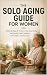 The Solo Aging Guide for Wo...