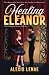Healing Eleanor by Alexis Lenae Healing Eleanor by Alexis Lenae