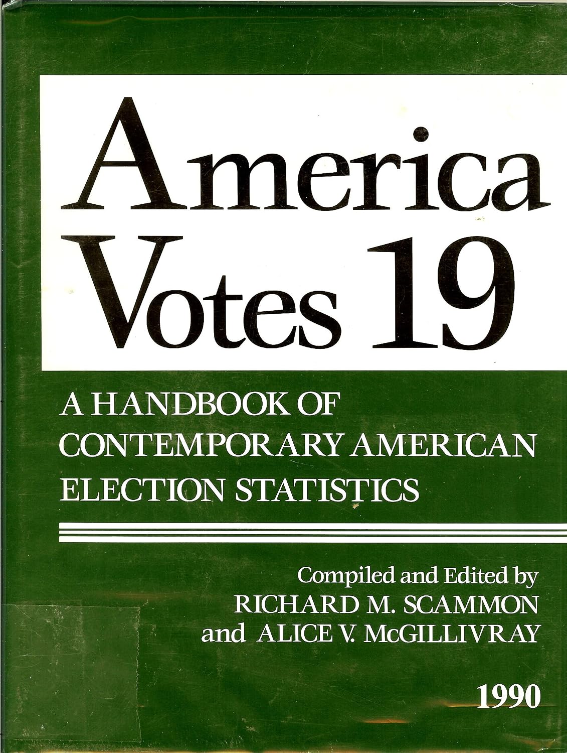 America Votes: A Handbook of Contemporary American Election Statistics, Volume 19: 1990