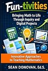 Fun-tivities: Bringing Math to Life Through Inquiry and Digital Projects