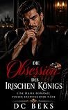 Die Obsession des Irischen Königs: Eine Mafia-Romanze voller erzwungener Nähe (German Edition)