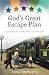 God's Great Escape Plan