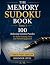 The Memory Sudoku Book: 100...