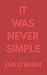 IT WAS NEVER SIMPLE (Fiú Má)