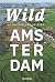 Wild Amsterdam by Rob Biersma