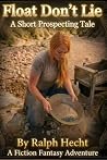 Float Don't Lie: A Short Prospecting Tale Float Don't Lie: A Short Prospecting Tale