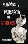 Surviving a Patriarchy on Steroids