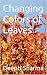 Changing Colors of Leaves