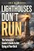 Lighthouses Don't Run by Eric Nofsinger