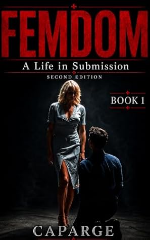 FEMDOM: Book 1. A LIFE IN SUBMISSION (FEMDOM. A Life in Submission)