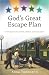 God's Great Escape Plan