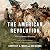 The American Revolution: An Intimate History