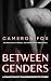Between Genders: A Collecti...