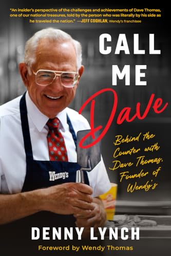 Call Me Dave: Behind the Counter with Dave Thomas, Founder of Wendy's (Kindle Edition)