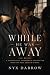 While He Was Away - A Conse...