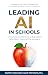 Leading AI in Schools: A Pr...