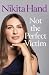 Not the Perfect Victim: My Fight for Survival, Truth and Justice
