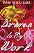 Drama Is My Work by Pam Williams