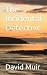 The Incidental Detective