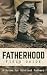 The Fatherhood Field Guide:...