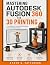 Mastering Autodesk Fusion 360 for 3D Printing by Ryker Patterson