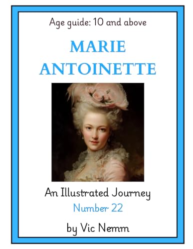 Marie Antoinette (An Illustrated Journey Number 22): History