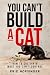 You Can't Build a Cat: How ...