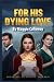 For His Dying Love: Discard...